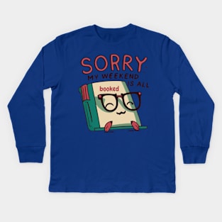 sorry my weekend is all booked Kids Long Sleeve T-Shirt